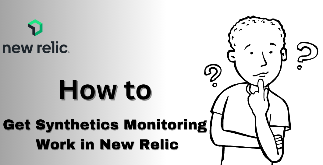 How to get synthetics monitoring to work in New Relic
